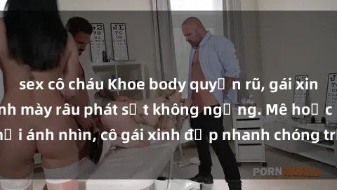 sex cô cháu Khoe body quyến rũ, gái xinh lộ hàng khiến cánh mày râu phát sốt không ngừng. Mê hoặc mọi ánh nhìn, cô gái xinh đẹp nhanh chóng trở thành tâm điểm chú ý.