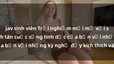 jav sinh viên Trải nghiệm mới mẻ với sex phòng tắm - Cách tân cuộc sống tình dục của bạn với những kỳ nghỉ đầy kích thích và thú vị.