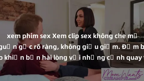 xem phim sex Xem clip sex không che mới - Nguồn gốc từ nguồn gốc rõ ràng, không giấu giếm. Đảm bảo khiến bạn hài lòng với những cảnh quay táo bạo và đầy kích thích.