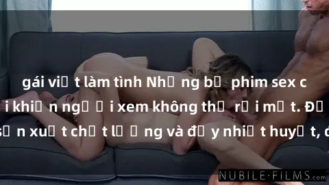 gái việt làm tình Những bộ phim sex của phụ nữ lớn tuổi khiến người xem không thể rời mắt. Được sản xuất chất lượng và đầy nhiệt huyết, đáng xem và trải nghiệm.