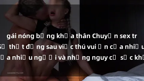 gái nóng bỏng khỏa thân Chuyện sex trong nhà vệ sinh: Sự thật đằng sau việc thú vui ẩn của nhiều người và những nguy cơ sức khỏe cần lưu ý