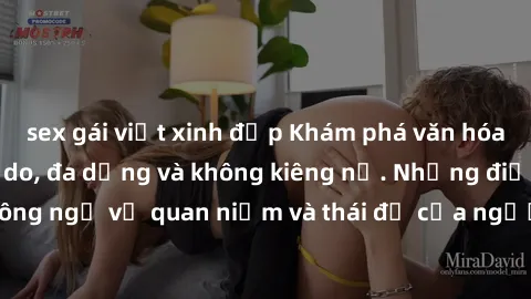 sex gái việt xinh đẹp Khám phá văn hóa sex Bắc Âu: Sự tự do, đa dạng và không kiêng nể. Những điều không ngờ về quan niệm và thái độ của người Bắc Âu đối với tình dục.