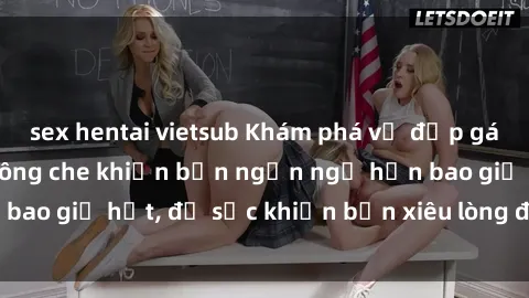 sex hentai vietsub Khám phá vẻ đẹp gái Việt Nam nude không che khiến bạn ngẩn ngơ hơn bao giờ hết, đủ sức khiến bạn xiêu lòng đến ngất ngây