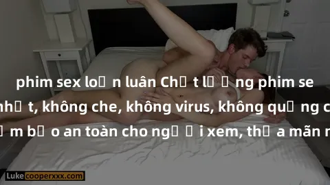 phim sex loạn luân Chất lượng phim sex cập nhật mới nhất, không che, không virus, không quảng cáo, đảm bảo an toàn cho người xem, thỏa mãn nhu cầu tình dục của bạn.
