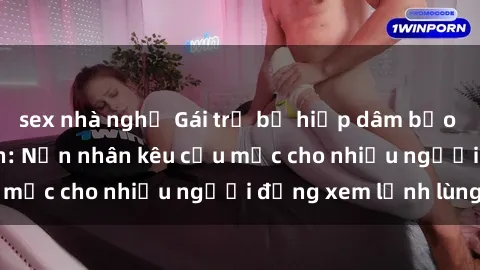 sex nhà nghỉ Gái trẻ bị hiếp dâm bạo lực trong công viên: Nạn nhân kêu cứu mặc cho nhiều người đứng xem lạnh lùng