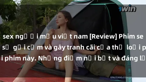 sex người mẫu việt nam [Review] Phim sex loli: Đánh giá về sự gợi cảm và gây tranh cãi của thể loại phim này. Những điểm nổi bật và đáng lưu ý khi xem phim loli.