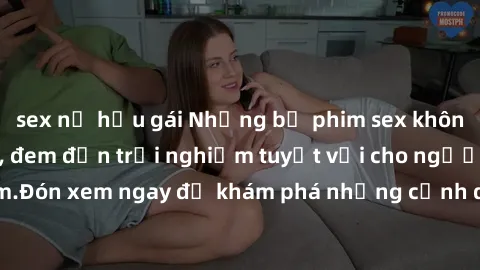 sex nữ hầu gái Những bộ phim sex không che HD đỉnh cao, đem đến trải nghiệm tuyệt vời cho người xem.Đón xem ngay để khám phá những cảnh quay đẹp mắt và kích thích.