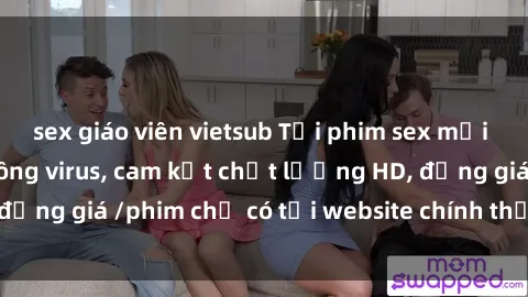 sex giáo viên vietsub Tải phim sex mới nhất cực nhanh không virus, cam kết chất lượng HD, đồng giá /phim chỉ có tại website chính thức. Đặt ngay!