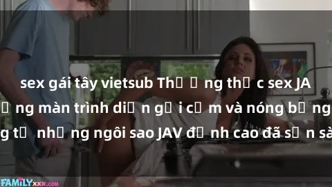 sex gái tây vietsub Thưởng thức sex JAV idol miễn phí: Những màn trình diễn gợi cảm và nóng bỏng từ những ngôi sao JAV đỉnh cao đã sẵn sàng để bạn khám phá.