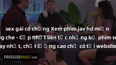 sex gái có chồng Xem phim jav hd miễn phí đỉnh cao không che - Cập nhật liên tục những bộ phim sex hay nhất, chất lượng cao chỉ có tại website chuyên nghiệp hàng đầu.