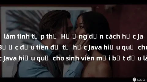 làm tình tập thể Hướng dẫn cách học Java cho sinh viên: Bước đầu tiên để tự học Java hiệu quả cho sinh viên mới bắt đầu là gì?
