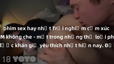 phim sex hay nhất Trải nghiệm cảm xúc thăng hoa với jav SM không che - một trong những thể loại phim người lớn được khán giả yêu thích nhất hiện nay. Đảm bảo đem lại sự hấp dẫn, kích thích tối đa cho 