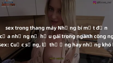 sex trong thang máy Những bí mật đằng sau cuộc sống của những nữ hầu gái trong ngành công nghiệp sex: Cuộc sống, lẽ thường hay những khó khăn mà họ phải đối mặt.