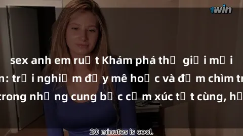 sex anh em ruột Khám phá thế giới mới với sex người lớn: trải nghiệm đầy mê hoặc và đắm chìm trong những cung bậc cảm xúc tột cùng, hứng khởi và cuốn hút.