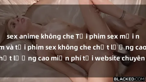sex anime không che Tải phim sex mới nhất hot nhất - Xem và tải phim sex không che chất lượng cao miễn phí tại website chuyên nghiệp.