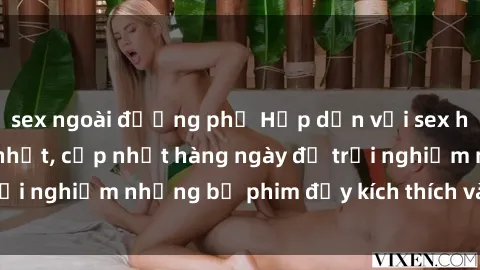 sex ngoài đường phố Hấp dẫn với sex hentai vietsub mới nhất, cập nhật hàng ngày để trải nghiệm những bộ phim đầy kích thích và hấp dẫn.